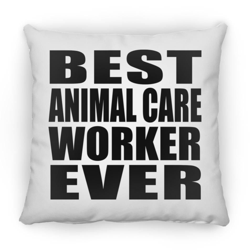Best Animal Care Worker Ever - Throw Pillow