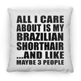 All I Care About Is My Brazilian Shorthair - Throw Pillow