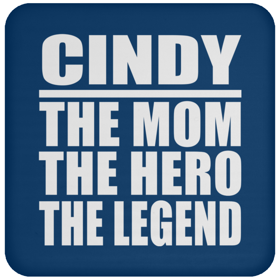 Cindy The Mom The Hero The Legend - Drink Coaster