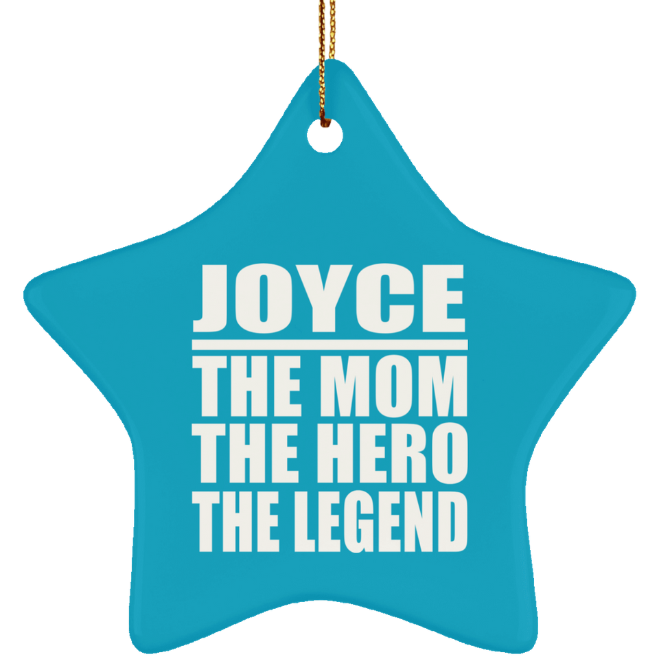 Joyce The Mom The Hero The Legend - Star Ornament