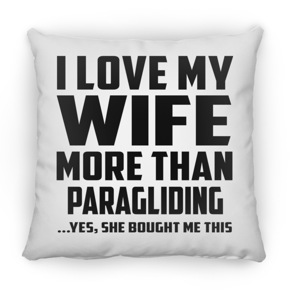 I Love My Wife More Than Paragliding - Throw Pillow