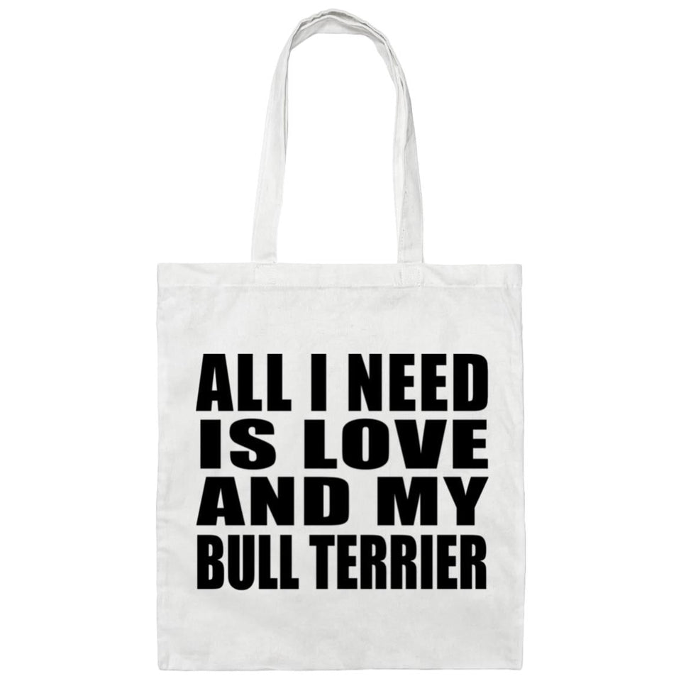 All I Need Is Love And My Bull Terrier - Tote Bag White