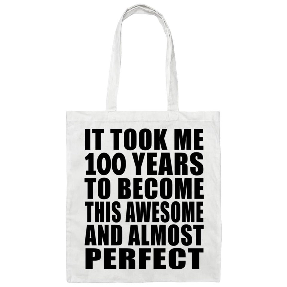 100th Birthday Took 100 Years To Become Awesome & Perfect - Tote Bag White