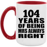 104th Anniversary 104 Years of Being Mrs Always Right - 15oz Accent Mug Red