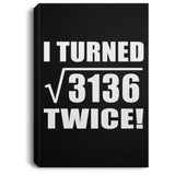 112th Birthday I Turned Square Root of 3136 Twice - Canvas Portrait