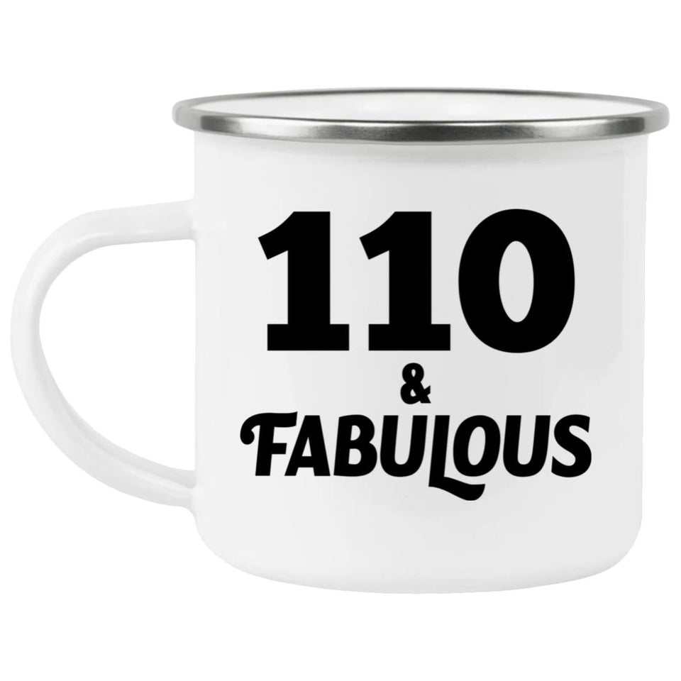110th Birthday 110 & Fabulous - 12oz Camping Mug