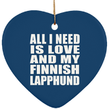 All I Need Is Love And My Finnish Lapphund - Heart Ornament