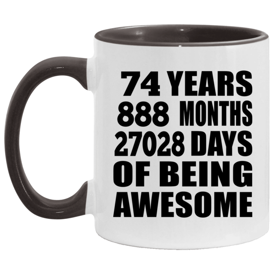 74th Birthday 74 Years 888 Months 27028 Days Of Awesome - 11oz Accent Mug Black