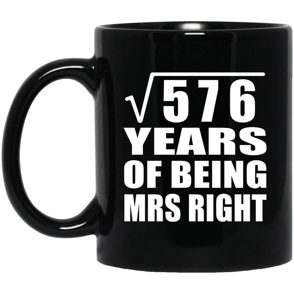 24th Anniversary Square Root of 576 Years of Being Mrs Right - 11oz Coffee Mug Black