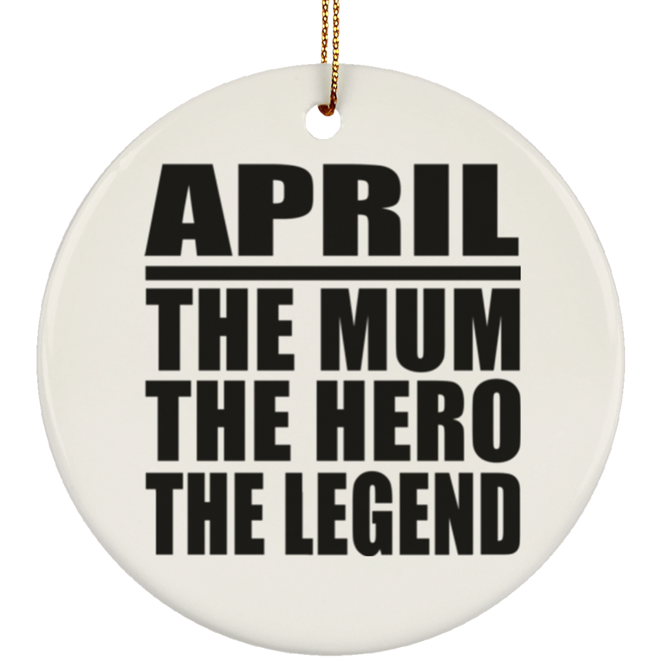 April The Mum The Hero The Legend - Circle Ornament