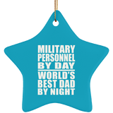 Military Personnel By Day World's Best Dad By Night - Star Ornament
