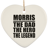 Morris The Dad The Hero The Legend - Heart Ornament