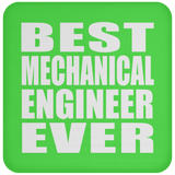 Best Mechanical Engineer Ever - Drink Coaster