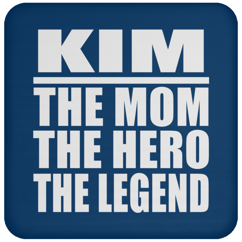 Kim The Mom The Hero The Legend - Drink Coaster