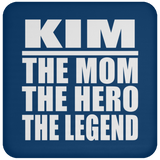 Kim The Mom The Hero The Legend - Drink Coaster