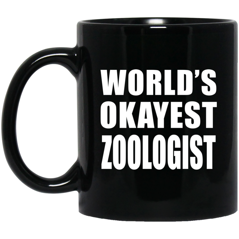 World's Okayest Zoologist - 11 Oz Coffee Mug Black