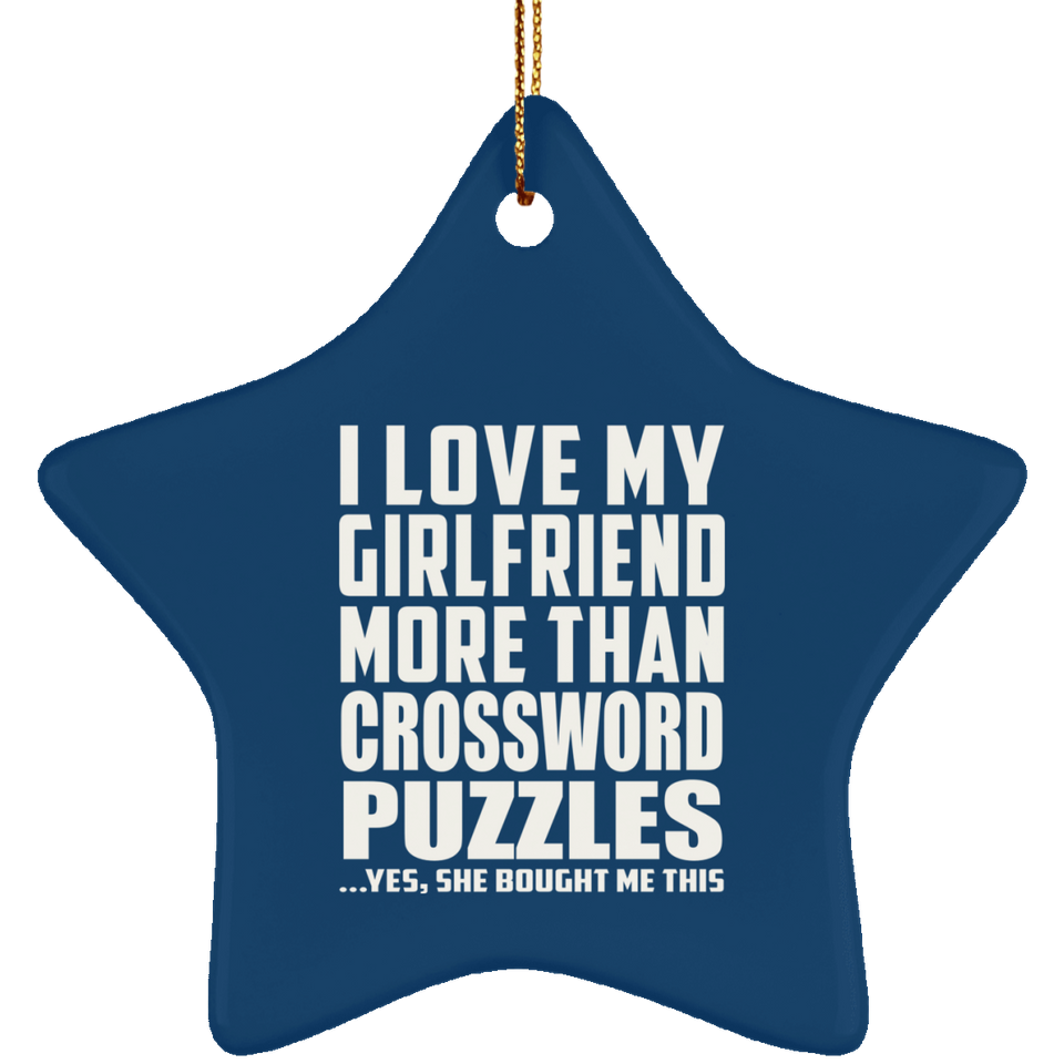 I Love My Girlfriend More Than Crossword Puzzles - Star Ornament