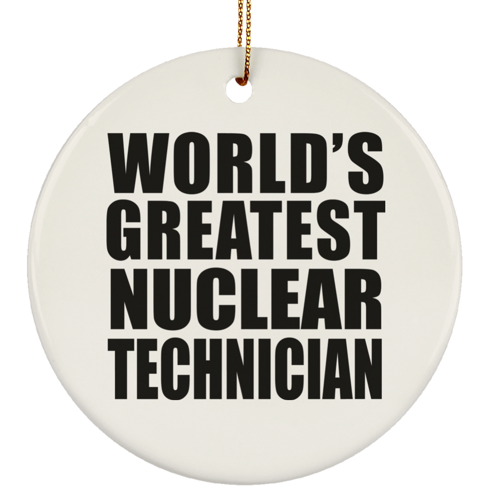 World's Greatest Nuclear Technician - Circle Ornament