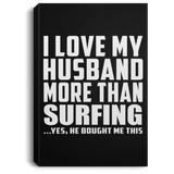 I Love My Husband More Than Surfing - Canvas Portrait