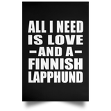 All I Need Is Love And A Finnish Lapphund - Poster Portrait