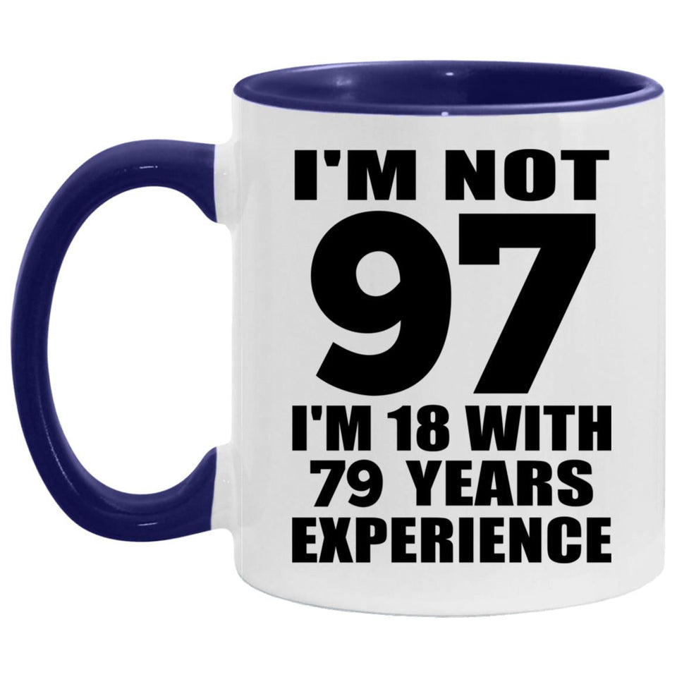 97th Birthday I'm Not 97 I'm 18 With 79 Years Experience - 11oz Accent Mug Purple