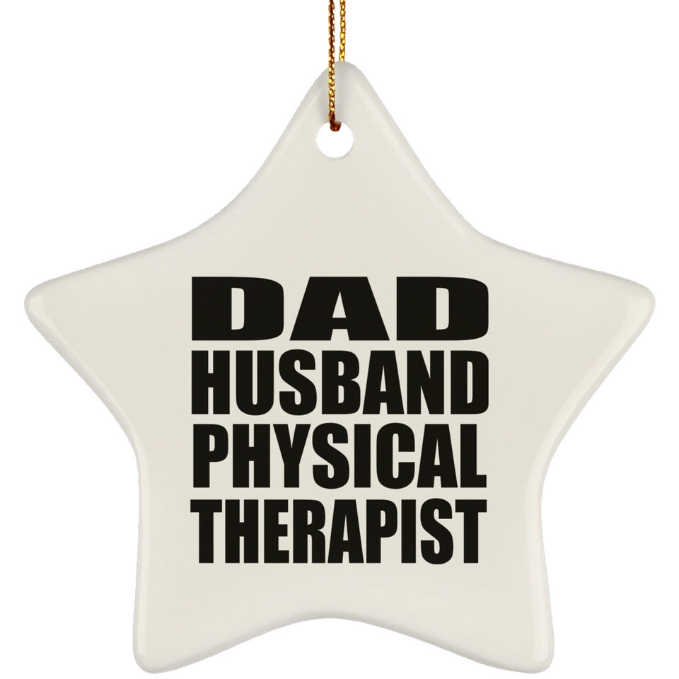 Dad Husband Physical Therapist - Star Ornament