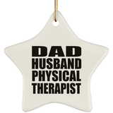 Dad Husband Physical Therapist - Star Ornament