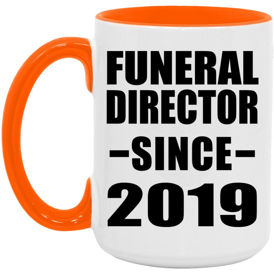 Funeral Director Since 2019 - 15oz Accent Mug Orange