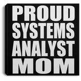 Proud Systems Analyst Mom - Canvas Square