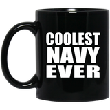 Coolest Navy Ever - 11 Oz Coffee Mug Black