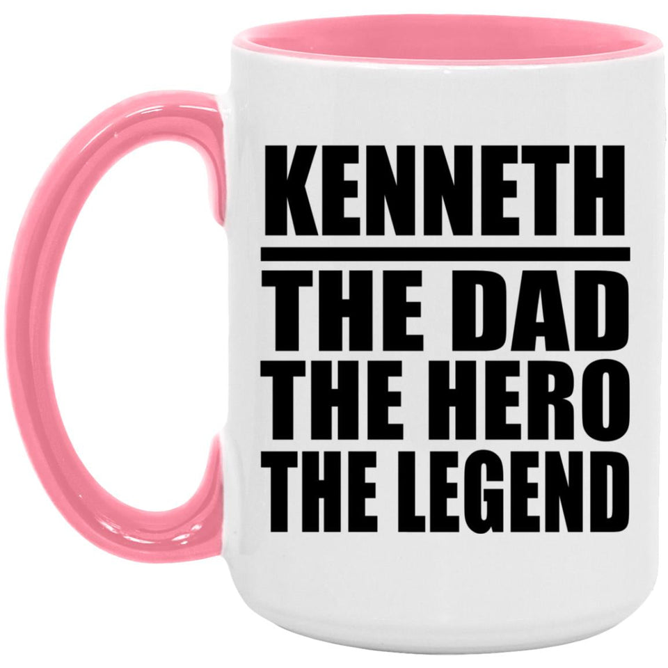 Kenneth The Dad The Hero The Legend - 15oz Accent Mug Pink