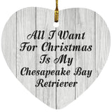 All I Want For Christmas Is My Chesapeake Bay Retriever - Heart Ornament F