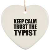 Keep Calm and Trust The Typist - Heart Ornament