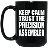Keep Calm and Trust The Precision Assembler - 15oz Coffee Mug Black