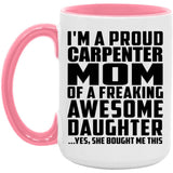 Proud Carpenter Mom Of Awesome Daughter - 15oz Accent Mug Pink