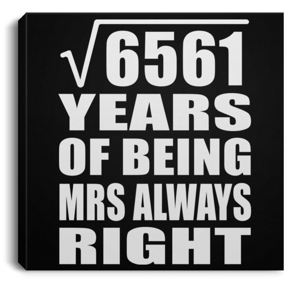81st Anniversary Square Root of 6561 Years Mrs Always Right - Canvas Square