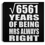 81st Anniversary Square Root of 6561 Years Mrs Always Right - Canvas Square