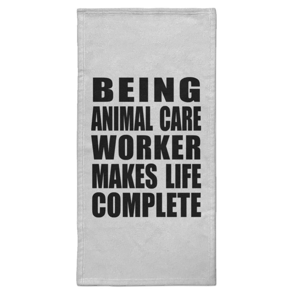 Being Animal Care Worker Makes Life Complete - Hand Towel