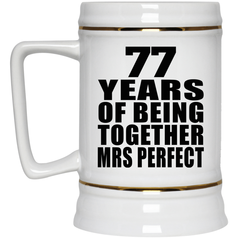 77th Anniversary 77 Years Of Being Mrs Perfect - Beer Stein