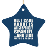 All I Care About Is Welsh Springer Spaniel - Star Ornament