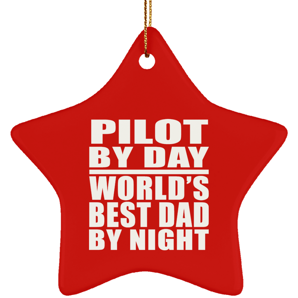 Pilot By Day World's Best Dad By Night - Star Ornament