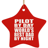 Pilot By Day World's Best Dad By Night - Star Ornament