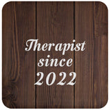 Therapist Since 2022 - Drink Coaster D