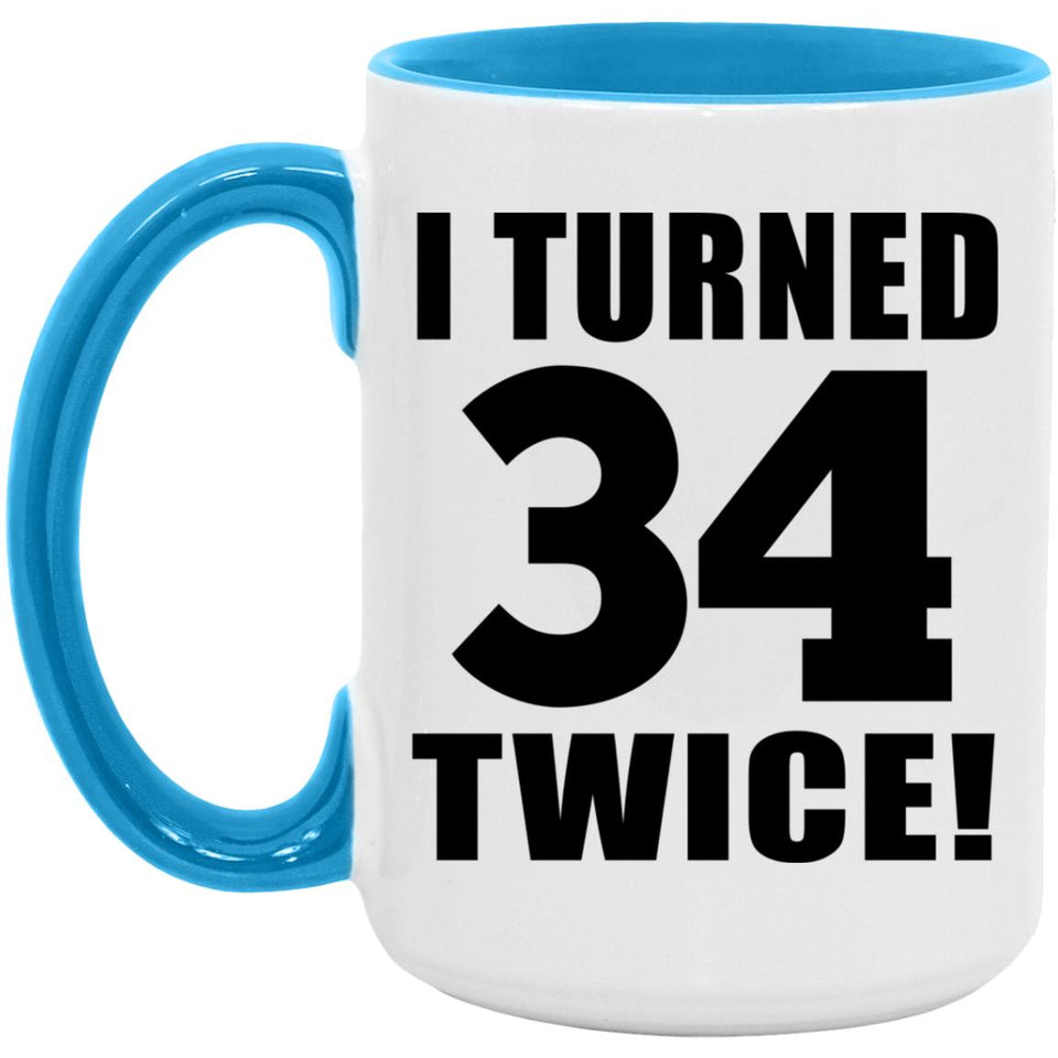 68th Birthday I Turned 34 Twice - 15oz Accent Mug Blue
