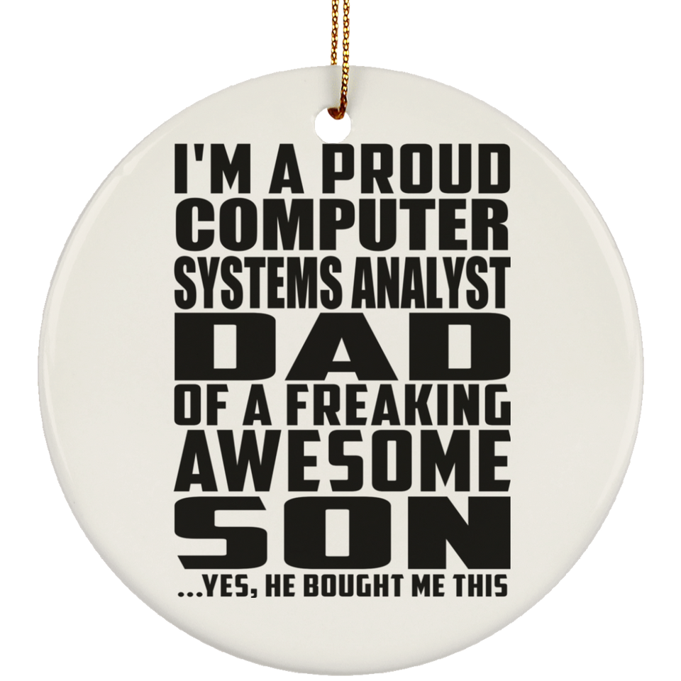 Proud Computer Systems Analyst Dad Of Awesome Son - Circle Ornament