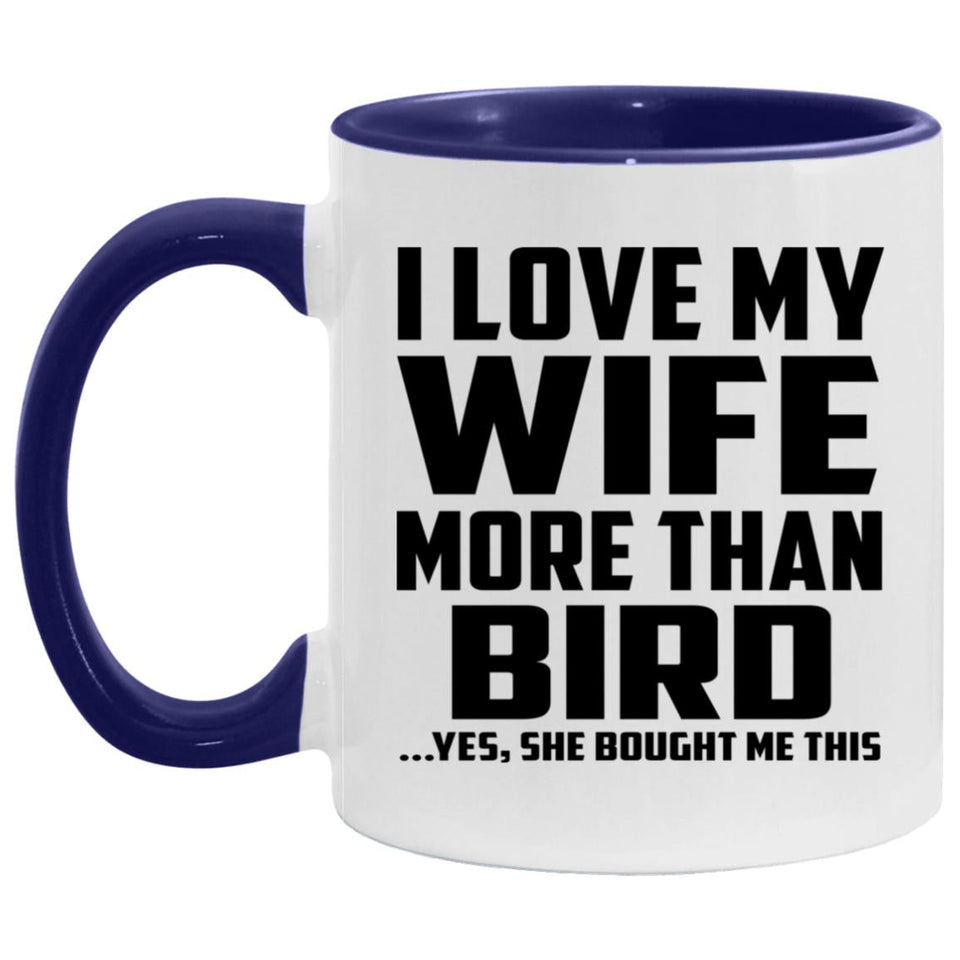 I Love My Wife More Than Bird - 11oz Accent Mug Purple