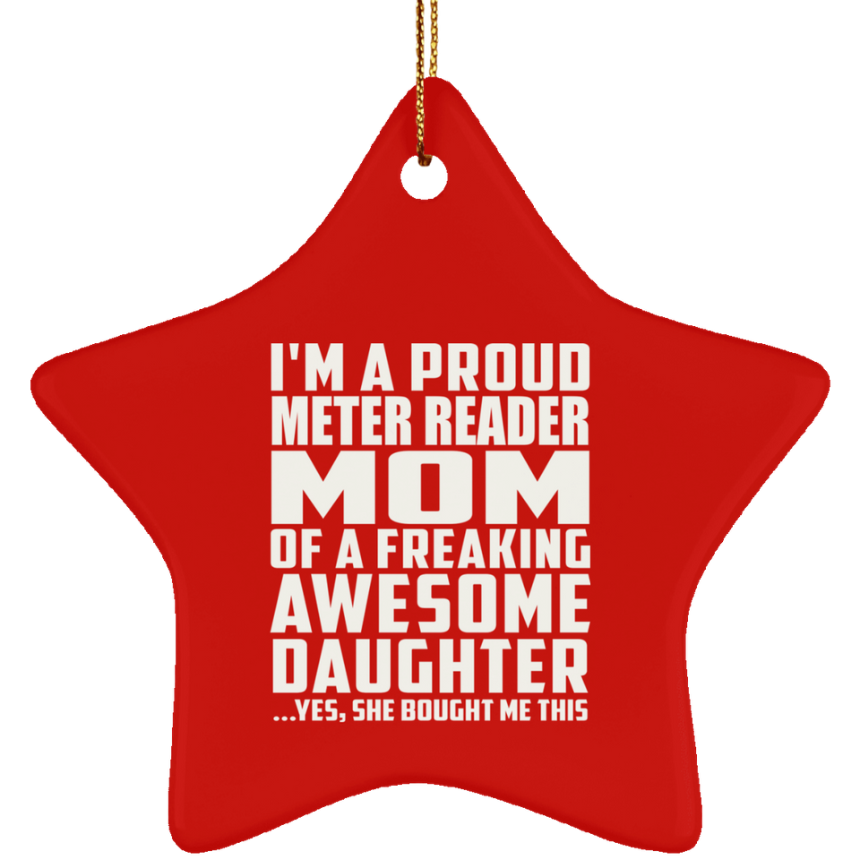 Proud Meter Reader Mom Of Awesome Daughter - Star Ornament