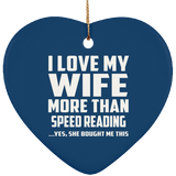I Love My Wife More Than Speed Reading - Heart Ornament