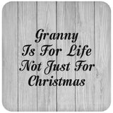 Granny Is For Life Not Just For Christmas - Drink Coaster F