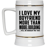 I Love My Boyfriend More Than Model Building - Beer Stein